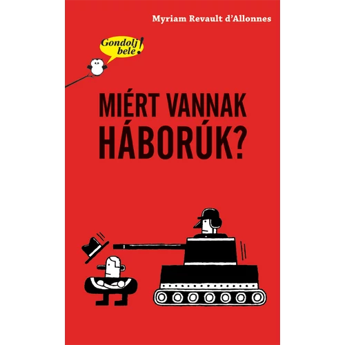 Gondolj bele! Miért vannak háborúk? könyv
