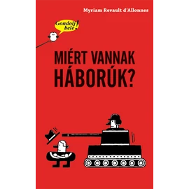 Gondolj bele! Miért vannak háborúk? könyv