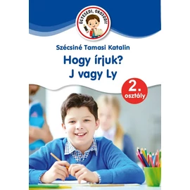 Hogy írjuk: j vagy Ly? Fejlesztőfüzet 2. osztályosoknak