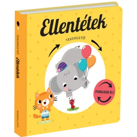 Ellentétek - Tekergető - lapozgató könyv