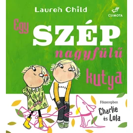 Charlie és Lola - Egy szép nagyfülű kutya könyv