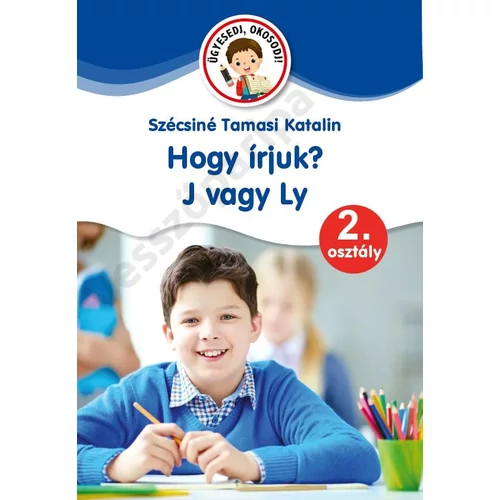Hogy írjuk: j vagy Ly? Fejlesztőfüzet 2. osztályosoknak