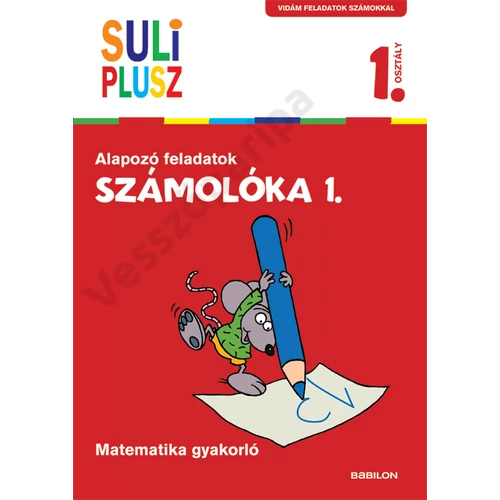 Suli Plusz Számolóka 1. Alapozó gyakorlatok matematikából