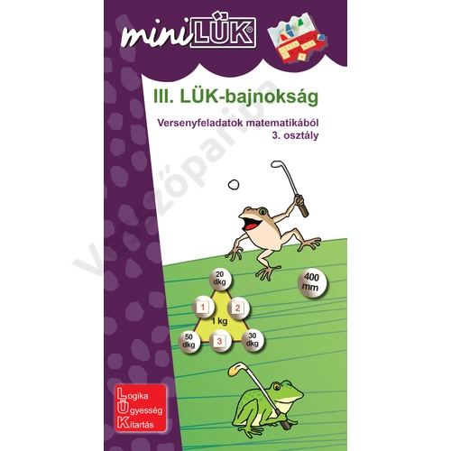 MiniLÜK - LÜK-bajnokság Versenyfeladatok matematikából III.