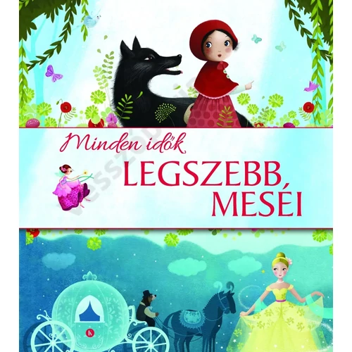 Minden idők legszebb meséi - mesekönyv klasszikus mesékkel