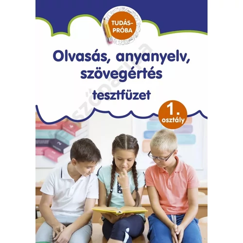 Olvasás, anyanyelv, szövegértés - iskolai gyakorló- és tesztfüzet