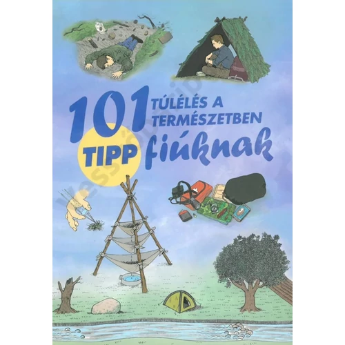 101 tipp a túléléshez - ismeretterjesztő könyv fiúknak